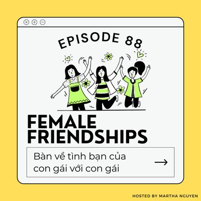 #88: Female Friendships - Bàn về tình bạn của con gái với con gái