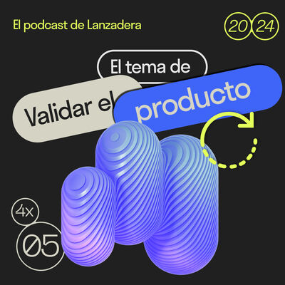 4x05 | El tema de validar el producto con Curro Galván, gerente de producto y Flor Soler, CEO de Bunji