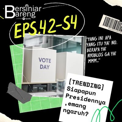 EPS.42-S4 SIAPAPUN PRESIDENNYA, EMANG NGARUH?
