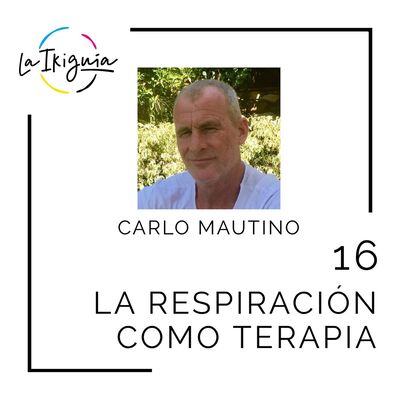 #16 - Carlo Mautino - “La respiración te abre una puerta a tu conciencia ampliada”