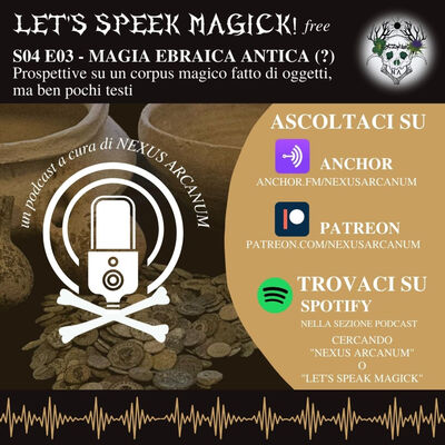 S04 E03 - PROSPETTIVE SULLA MAGIA EBRAICA ANTICA: un corpus di tanti oggetti... e ben pochi testi