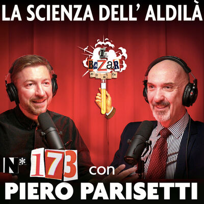 PIERO PARISETTI | La Scienza dell' Aldilà | Ep. 173