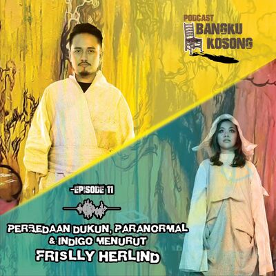 FRISLLY HERLIND MENJELASKAN PERBEDAAN DUKUN, PARANORMAL DAN INDIGO - Bangku Kosong Podcast | Eps. 11