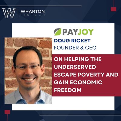 PayJoy Founder & CEO, Doug Ricket – Helping the Underserved Escape Poverty and Gain Economic Freedom