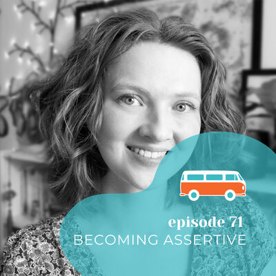 #71 | Becoming Assertive (with Emma Walker)