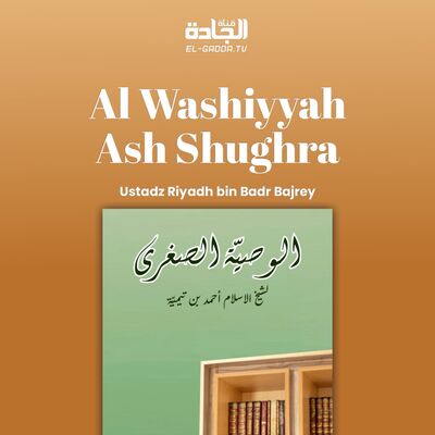 Al - Wasiyyah As - Shugra Syaikhul Islam Ibnu Taimiyah Part 7.