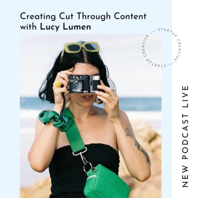 Creating Cut Through Content with Lucy Lumen