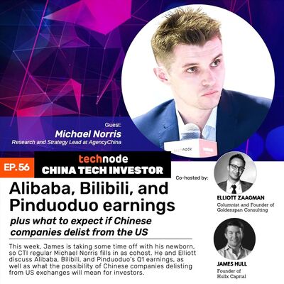 56: Alibaba, Bilibili, and Pinduoduo earnings, plus what to expect if Chinese companies delist from the US