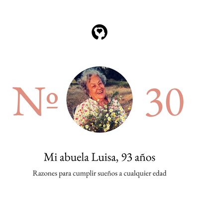 30. Mi abuela Luisa - Razones para cumplir sueños a cualquier edad