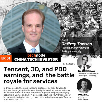 51: Tencent, JD, PDD earnings, and Jeffrey Towson discusses the battle royale for services.