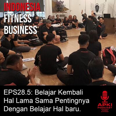 EPS28.5: Belajar Kembali Hal Lama Sama Pentingnya Dengan Belajar Hal Baru.