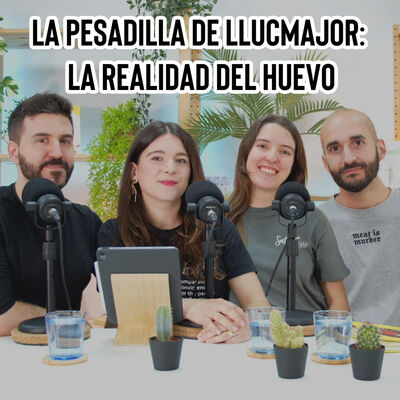 La pesadilla de Llucmajor: La realidad del huevo