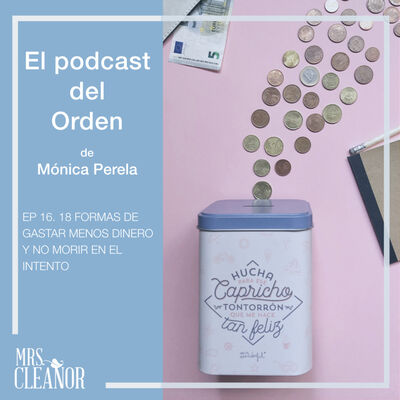 Ep 16. 18 Formas de gastar menos y no morir en el intento.