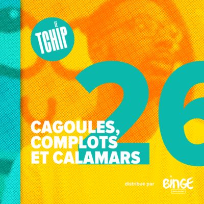 #26 - Cagoules, complots et calamars