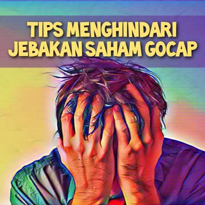 70. Tips Menghindari Jebakan Saham Gocap