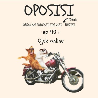 OPOSISI - EPS 40 - OJEK ONLINE