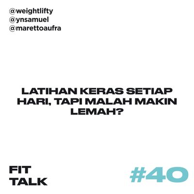 EP 40 : Latihan Keras Setiap Hari, Tapi Malah Makin Lemah? ft @marettoaufra