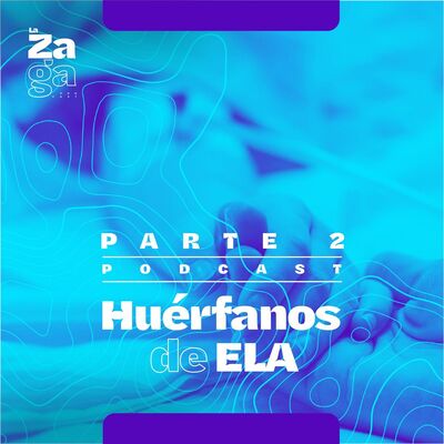 Parte 2: ELA, una enfermedad huérfana y misteriosa