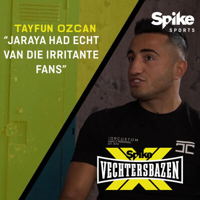 TAYFUN OZCAN: "HET ZIJN ALLEMAAL HATERS EN MISGUNNERS" | SPIKE X VECHTERSBAZEN #40