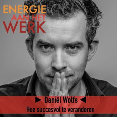 #23 - Hoe succesvol te veranderen, met Daniel Wolfs