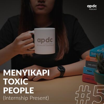 [EPS. 5] MENYIKAPI TOXIC PEOPLE (Internship Present)
