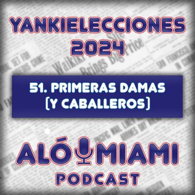 Especial Yankielecciones'24 - TRÁILER - 51. Primeras damas (y caballeros)