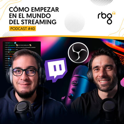 Podcast 40: Guía CÓMO HACER DIRECTOS / STREAMING