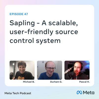 47: Sapling - A scalable, user-friendly source control system