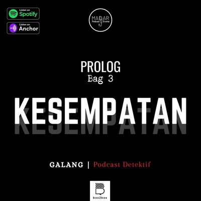 GALANG S2: Prolog Bag 3 - "KESEMPATAN"