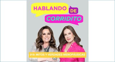 HABLANDO DE CORRIDITO 019 – MITOS Y VERDADES MENOPÁUSICAS