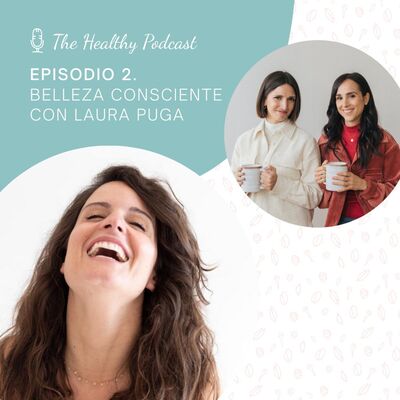 Episodio 2. Belleza consciente con Laura Puga