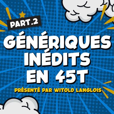 
                Witold langlois - Les génériques de dessins animés FR inédits en 45T (part.2)