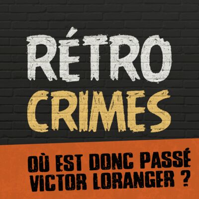 E02 – Où est donc passé Victor Loranger ?