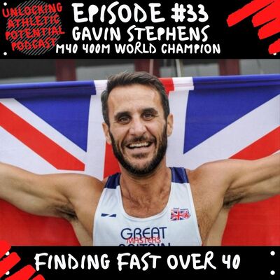 Episode #33 | Gavin Stephens - M40 400m World Champion - Finding Faster After 40