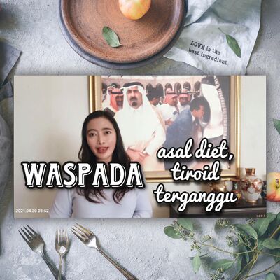 Autoimun#20, Tiroid#4 : Waspada diet selama ini, karena tiroid dapat terganggu