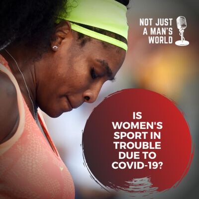 E02: Is women's sport in trouble due to COVID-19? Ft. Naziah Ali