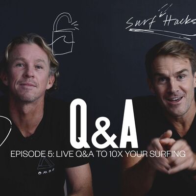 Ep 5 | Surf Hacks | LIVE Q&A to 10x your surfing