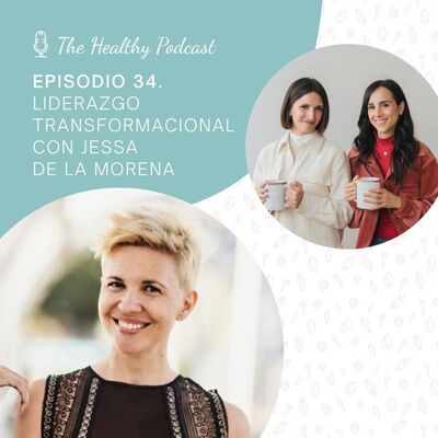 Episodio 34. Liderazgo transformacional con Jessa de la Morena