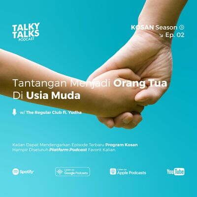 KOSAN - S3E02 - Tantangan Menjadi Orang Tua di Usia Muda with The Regular Club ft Yudha Blond