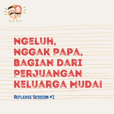 Ep.34 - Ngeluh Nggakpapa, Bagian dari Perjuangan Keluarga Muda! | #RefleksiSeason1