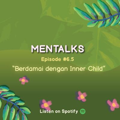 Mentalks #6.5 : Berdamai dengan Inner Child
