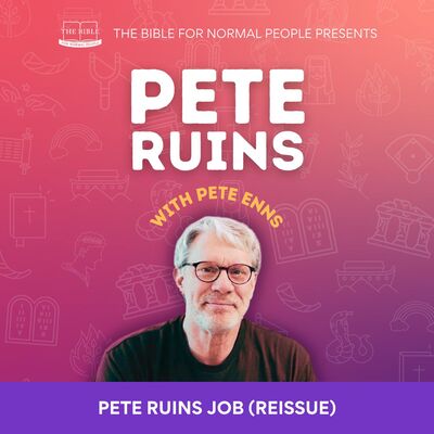 [Bible] Episode 298: Pete Enns - Pete Ruins Job (REISSUE)