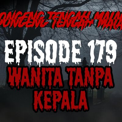 Dongeng Tengah Malam - WANITA TANPA KEPALA