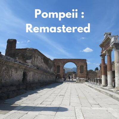 Pompeii : Remastered (Part 2)
