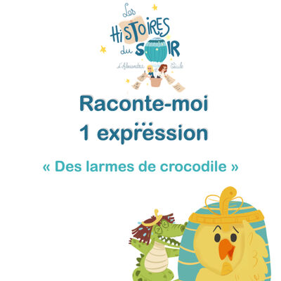 Raconte moi... “des larmes de crocodile"