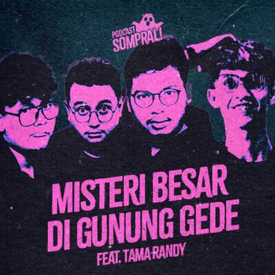 [SOMPRAL!] MISTERI BESAR DI GUNUNG GEDE feat. TAMA RANDY