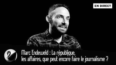 Marc Endeweld : La république,les affaires, que peut encore faire le journalisme ?