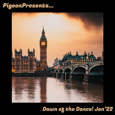 Episode 66: PigeonPresents...Dawn of the Dance! Jan'22