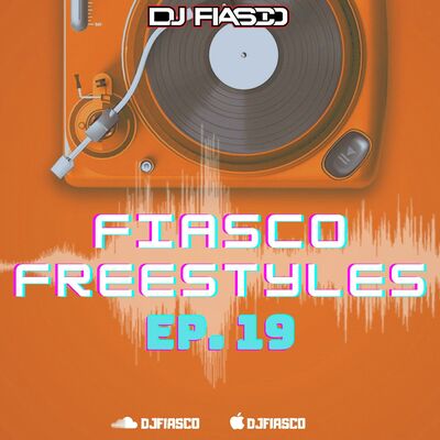 FIASCO FREESTYLES EPISODE 19