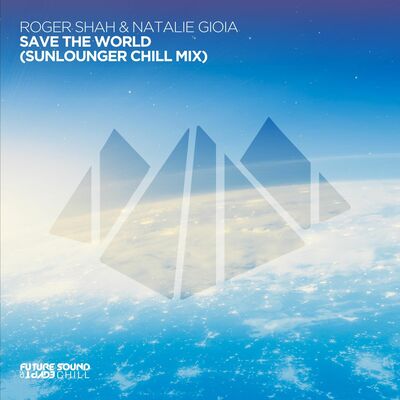 Roger Shah & Natalie Gioia - Save The World (Sunlounger Chillout Mix)